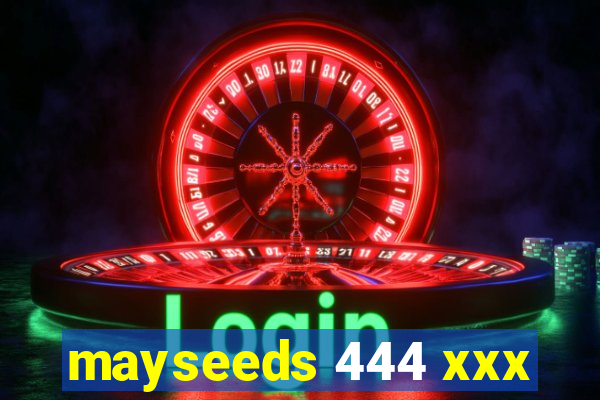 mayseeds 444 xxx